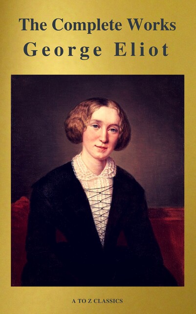 Complete Works Of George Eliot, George Eliot