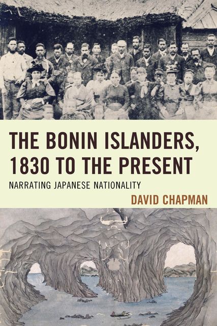 The Bonin Islanders, 1830 to the Present, David Chapman