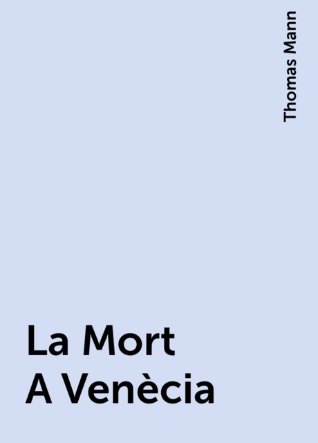 La Mort A Venècia, Thomas Mann