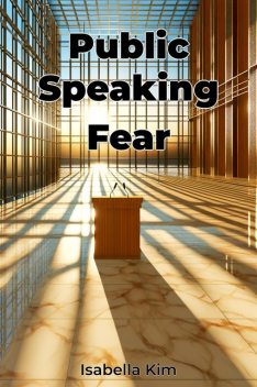 Public Speaking Fear, Isabella Kim