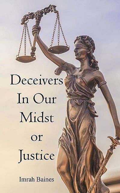 Deceivers In Our Mist or Justice, Imrah Baines