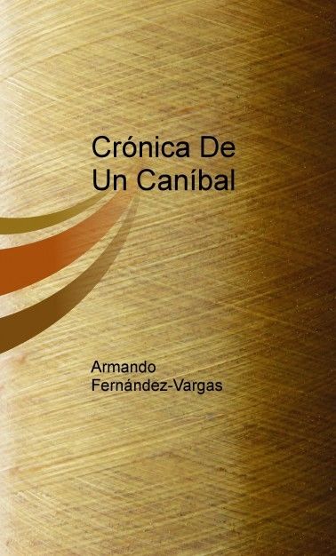 Crónicas De Un Caníbal, Fernández-Vargas Armando