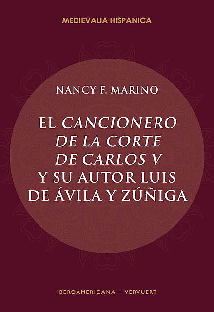 El Cancionero de la corte de Carlos V y su autor, Luis de Ávila y Zúñiga, Nancy F. Marino