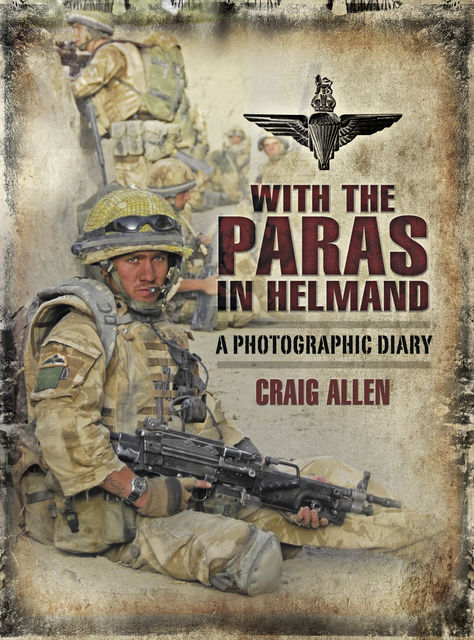 With the Paras in Helmand, Craig Allen