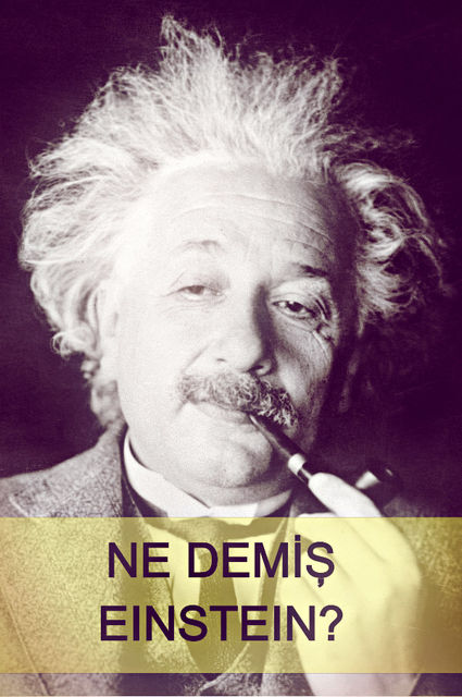 Ne Demiş Einstein?, Albert Einstein
