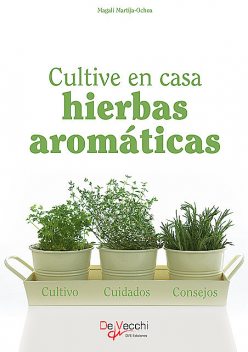 Cultive en casa hierbas aromáticas, Magali Martija-Ochoa