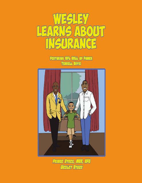 Wesley Learns About Insurance: Featuring NFL Hall of Famer Terrell Davis, Wesley Dykes, Prince Dykes MBA AFC