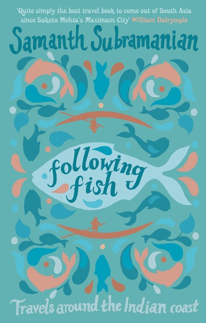 Following Fish, Samanth Subramanian