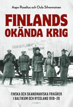 Finlands okända krig, Oula Silvennoinen, Aapo Roselius
