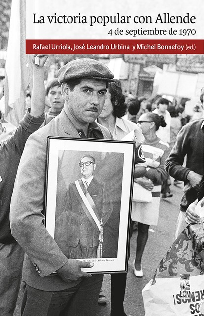 La victoria popular con Allende, José Leandro Urbina y Michel Bonnefoy, Rafael Urriola