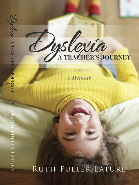 Dyslexia: A Teachers Journey, Ruth Fuller Lature