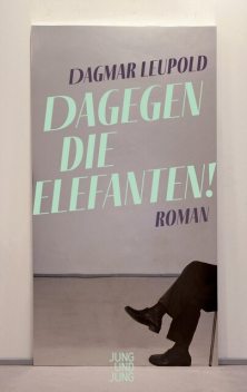 Dagegen die Elefanten, Dagmar Leupold