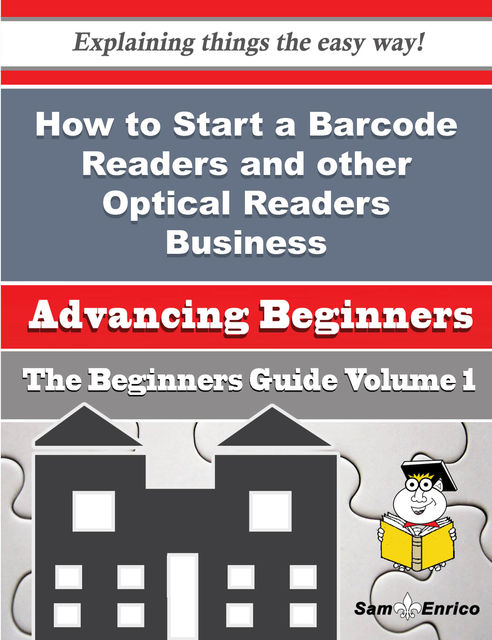 How to Start a Barcode Readers and other Optical Readers Business (Beginners Guide), Merlene Montanez