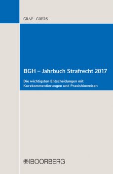 BGH – Jahrbuch Strafrecht 2017, Jürgen-Peter Graf, Matthias Goers