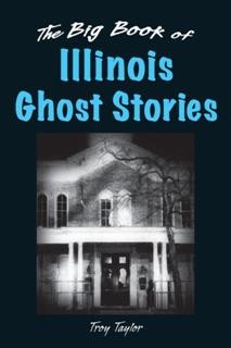 Big Book of Illinois Ghost Stories, Troy Taylor