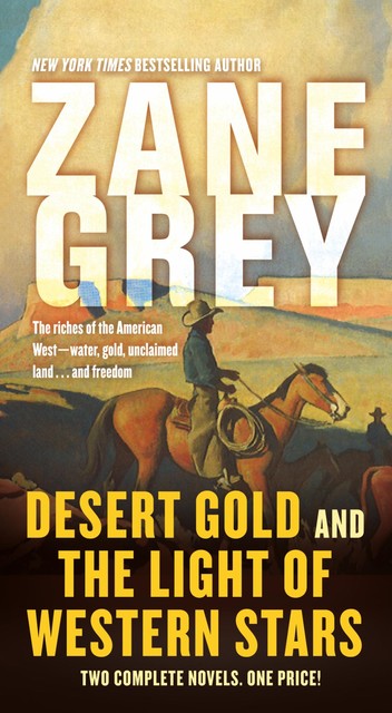 Desert Gold and The Light of Western Stars, Zane Grey