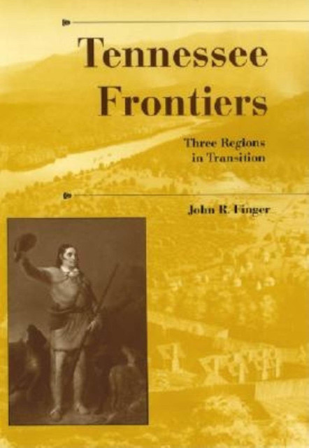 Tennessee Frontiers, John R. Finger