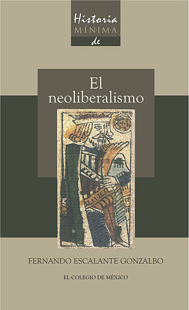 Historia mínima del neoliberalismo, Fernando Escalante Gonzalbo