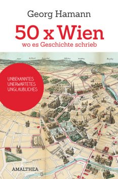 50 x Wien, wo es Geschichte schrieb, Georg Hamann