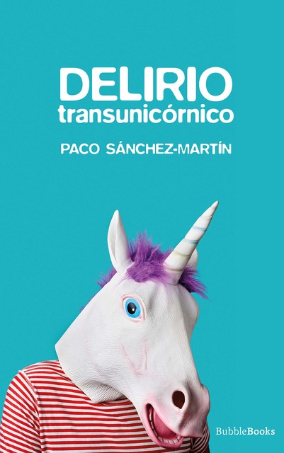 Delirio transunicórnico, Paco Sánchez-Martín