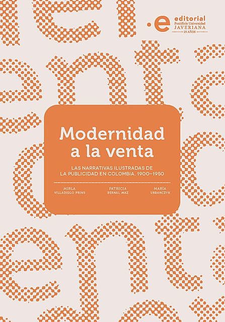 Modernidad a la venta, Bernal Maz Patricia, Rey Germán, Urbanczyk María, Villadiego Prins Mirla