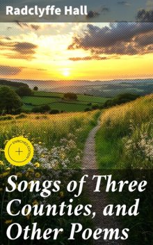 Songs of Three Counties, and Other Poems, Radclyffe Hall