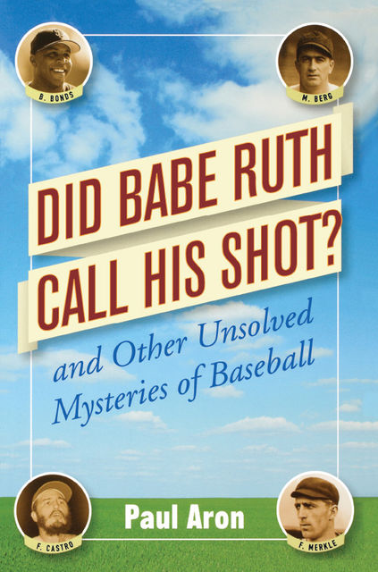 Did Babe Ruth Call His Shot?, Paul Aron