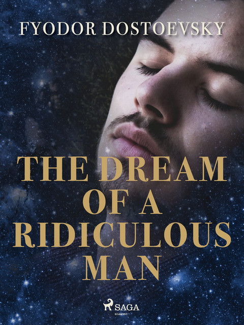 The Dream of a Ridiculous Man, Fyodor Dostoevsky