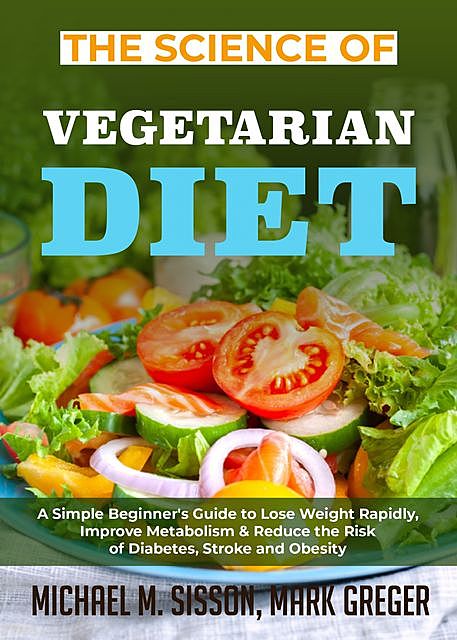 The Science of Vegetarian Diet, Mark Greger, Michael M. Sisson