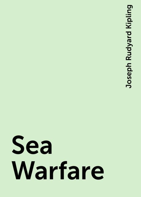 Sea Warfare, Joseph Rudyard Kipling