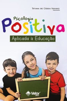 Psicologia positiva aplicada à educação, Tatiana de Cássia Nakano