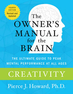 Creativity: The Owner's Manual, Pierce Howard