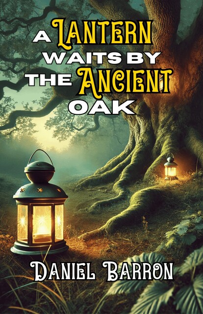 A Lantern Waits by the Ancient Oak, Daniel Barron