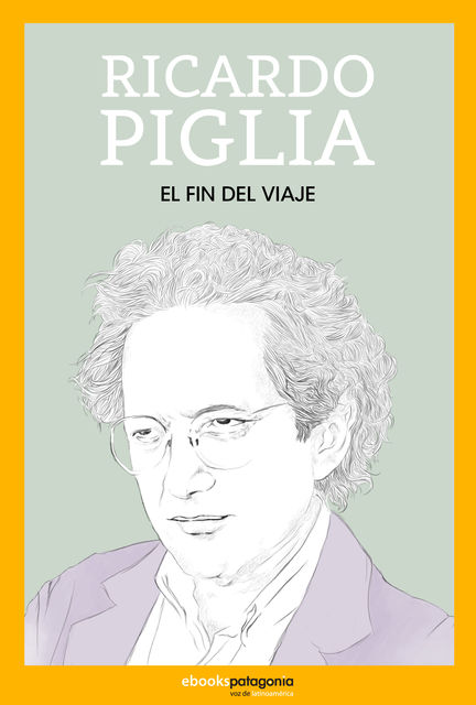 El fin del viaje, Ricardo Piglia