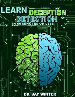 Learn Deception Detection Training In 60 Minutes or Less: From the Show “Lie to Me, Jay Winter