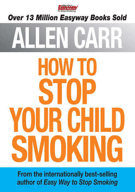 Allen Carr's How to Stop Your Child Smoking, Allen Carr