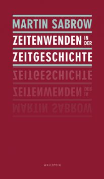 Zeitenwenden in der Zeitgeschichte, Martin Sabrow