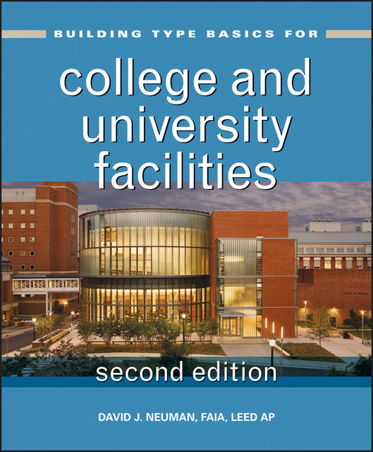 Building Type Basics for College and University Facilities, David J.Neuman