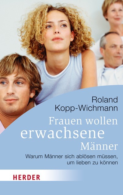 Frauen wollen erwachsene Männer, Roland Kopp-Wichmann