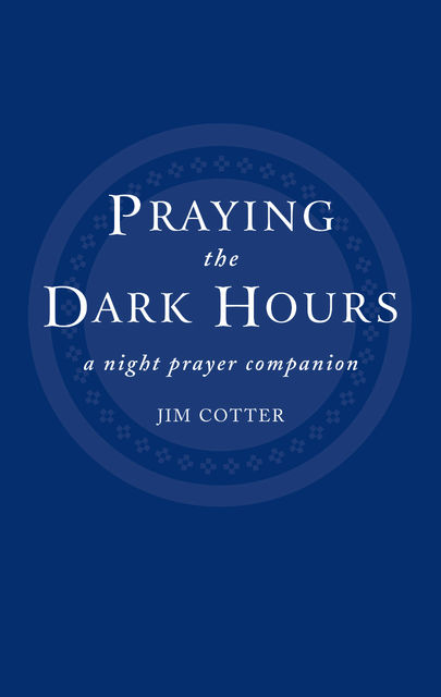 Praying the Dark Hours, Jim Cotter