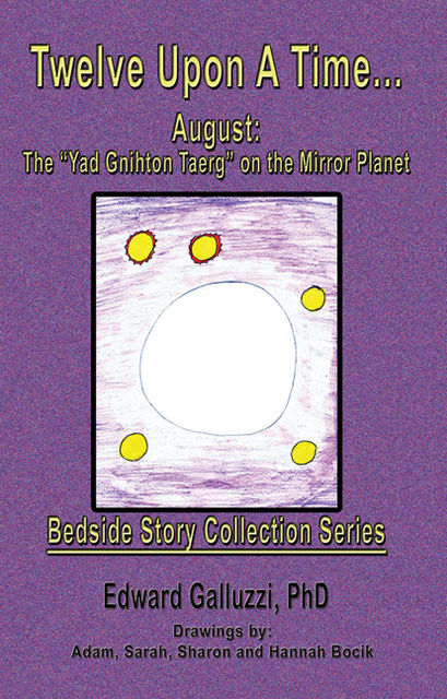 Twelve Upon A Time… August: The “Yad Gnihton Taerg” on the Mirror Planet Bedside Story Collection Series, Edward Galluzzi