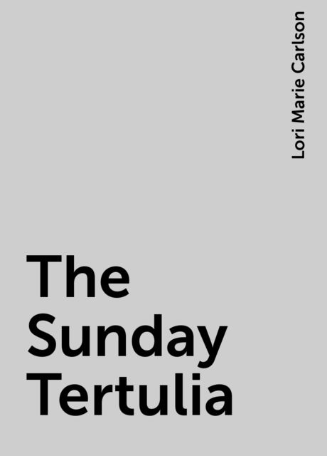 The Sunday Tertulia, Lori Marie Carlson