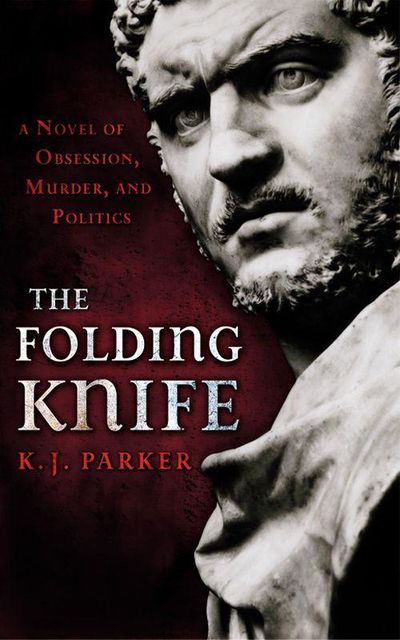 The Folding Knife, K.J.Parker
