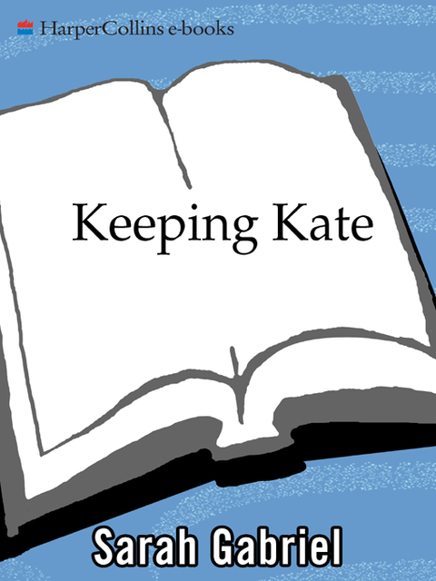 Keeping Kate, Sarah Gabriel