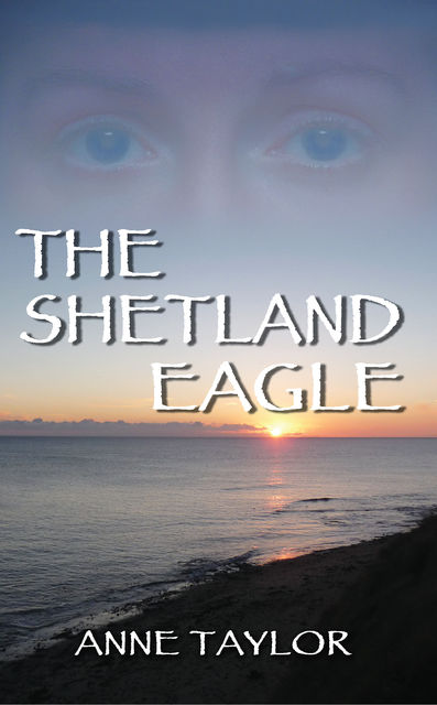 The Shetland Eagle, Anne Taylor