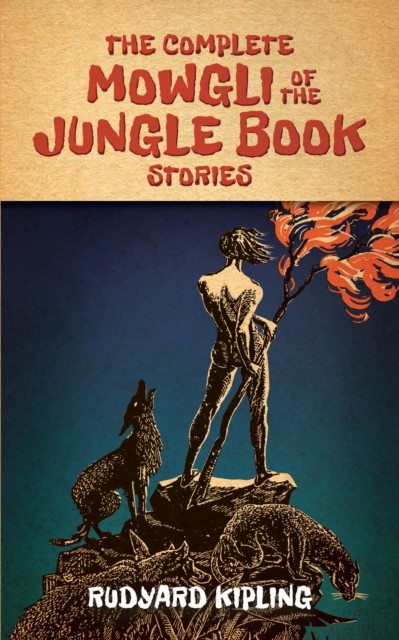 The Complete Mowgli of the Jungle Book Stories, Joseph Rudyard Kipling