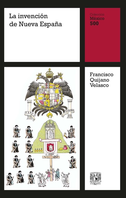 La invención de Nueva España, Francisco Quijano Velasco