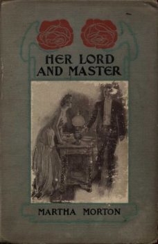 Her Lord and Master, Martha Morton