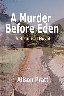 A Murder Before Eden: A Historical Novel, Alison Pratt