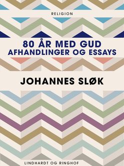 80 år med Gud. Afhandlinger og essays, Johannes Sløk